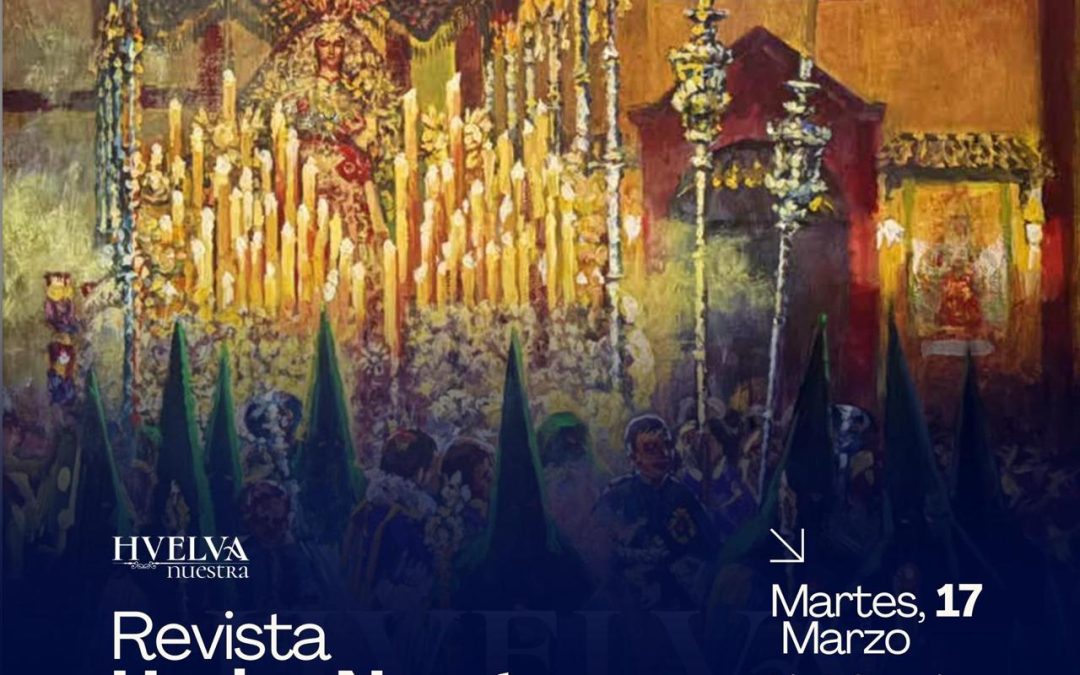‘Huelva Nuestra’ presenta su séptimo número tras consolidar un proyecto de referencia en la divulgación de la Semana Santa